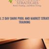 FULL 2 Day Dark Pool and Market Strategy Training