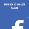 Facebook Ad Manager Manual