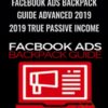 Facebook Ads Backpack Guide Advanced 2019 (2019 True Passive Income) – Ben Adkins