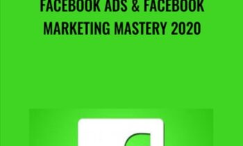 Facebook Ads & Facebook Marketing MASTERY 2020
