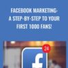 Facebook Marketing: A Step-by-Step to Your First 1000 Fans! - Benjamin Wilson