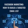 Facebook Marketing: How To Build A Targeted Email List - Sandor Kiss