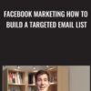 Facebook Marketing How to Build a Targeted Email List - Patrick Dermak