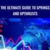 The Ultimate Guide to Springs and Upthrusts
