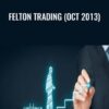 Felton Trading (Oct 2013) – Felton