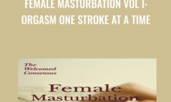 Female Masturbation Vol I: Orgasm One Stroke at a Time (Online Video)