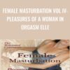 Female Masturbation Vol IV: Pleasures of a Woman in Orgasm Elle