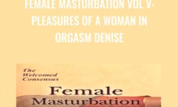 Female Masturbation Vol V: Pleasures of a Woman in Orgasm Denise