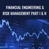 Financial Engineering & Risk Management Part I & II