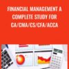 Financial Management A Complete Study for CA/CMA/CS/CFA/ACCA - Raja Natarajan