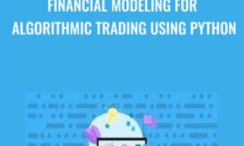 Financial Modeling for Algorithmic Trading using Python - Matthew Macarty & Others