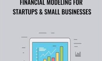 Financial Modeling for Startups & Small Businesses - Evan Kimbrell & Symon He