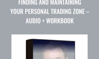 Finding and Maintaining Your Personal Trading Zone – Audio + Workbook - Mark Douglas