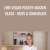 Fine Vegan Pastry Master Class - Nuts & Chocolate - Anais Galpin
