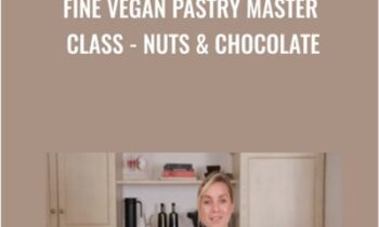 Fine Vegan Pastry Master Class - Nuts & Chocolate - Anais Galpin