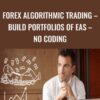 Forex Algorithmic Trading – Build Portfolios of EAs – No coding