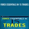 Forex Essentials in 15 Trades - John M.Bland