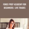 Forex Prep Academy for Beginners- Live trades! - Lee Johnson