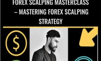 Forex Scalping Masterclass – Mastering Forex Scalping Strategy