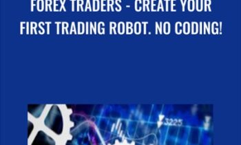 Forex Traders - Create Your First Trading Robot. No Coding! - Menachem Reinshmidt