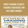 Forex Trading Secrets: Trading Strategies for the Forex Market - James Dicks