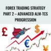 Forex Trading Strategy Part 2 – Advanced ALM-TCS Progression - Federico Sellitti