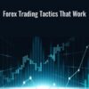Forex Trading Tactics That Work