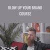 Blow Up Your Brand Course - Foundr