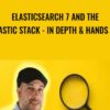 Elasticsearch 7 and the Elastic Stack - In Depth & Hands On! - Frank Kane
