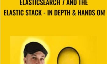 Elasticsearch 7 and the Elastic Stack - In Depth & Hands On! - Frank Kane