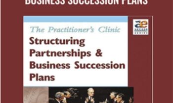 The Practitioner's Clinic - Structuring Partnerships and Business Succession Plans - Frank Rainaldi & Thomas Langdon