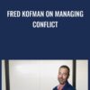 Fred Kofman on Managing Conflict - Fred Kofman