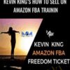 Kevin King’s How to Sell on Amazon FBA Trainin - Freedom Ticket