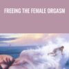Freeing the Female Orgasm - Charles Muir