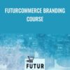 FuturCommerce Branding Course