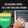 GIG HACKING Fiverr – Full Time Freelance Income