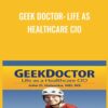 Geek Doctor: Life as Healthcare CIO - John Halamka