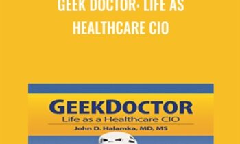 Geek Doctor: Life as Healthcare CIO - John Halamka