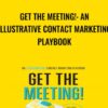 Get the Meeting!: An Illustrative Contact Marketing Playbook - Stu Heinecke