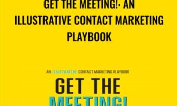 Get the Meeting!: An Illustrative Contact Marketing Playbook - Stu Heinecke