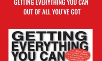 Getting Everything You Can Out of All You’ve Got - Jay Abraham