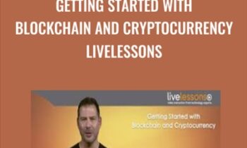 Getting Started with Blockchain and Cryptocurrency LiveLessons (Video Training) - Addison-Wesley Professional & George Levy