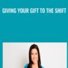 Giving Your Gift to the Shift - Lisa Sasevich