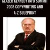 Glazer Kennedy Info Summit 2008 Copywriting and A-Z Blueprint - Dan Kennedy