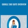 Google 360 Suite Overview - David Booth