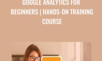 Google Analytics for Beginners | Hands-On Training Course - Daragh Walsh