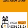 Google Holiday Explosion – Roger and Barry