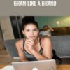 Gram Like a Brand - Regina Anaejionu
