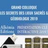 Grand Colloque Les secrets des lieux sacrés & Géobiologie 2019 - Alkémia Edition