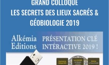 Grand Colloque Les secrets des lieux sacrés & Géobiologie 2019 - Alkémia Edition